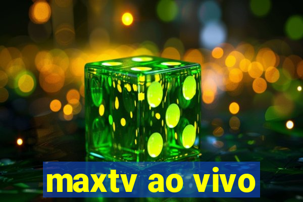 maxtv ao vivo